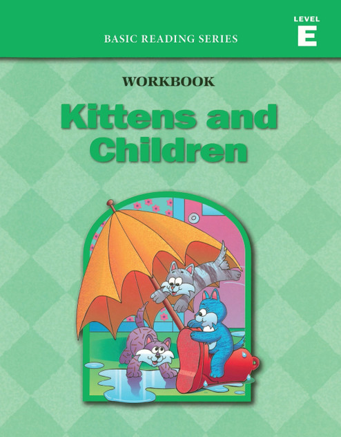 Kittens and Children (Level E Workbook), Basic Reading Series Kittens and Children (Level E Workbook), Basic Reading Series