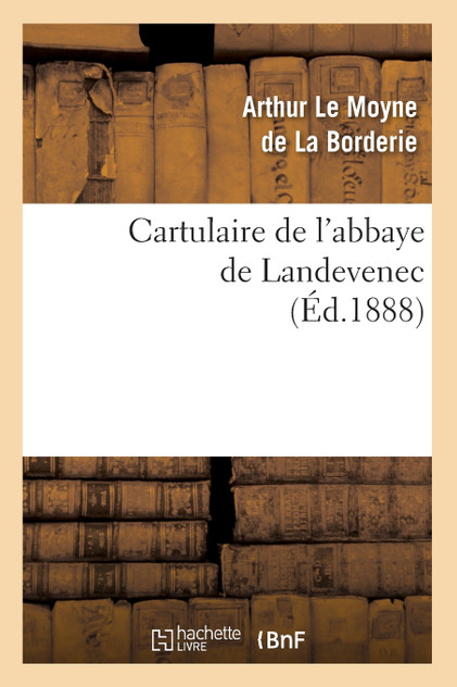 Cartulaire de l'abbaye de Landevenec (Éd.1888) Cartulaire de l'abbaye de Landevenec (Éd.1888)