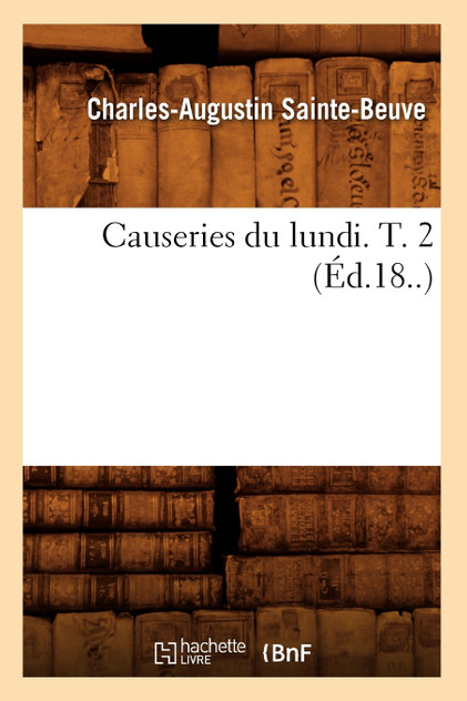 Causeries du lundi. T. 2 (Éd.18..)