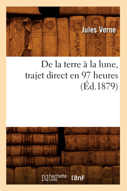 De la terre à la lune, trajet direct en 97 heures (Éd.1879) De la terre à la lune, trajet direct en 97 heures (Éd.1879)