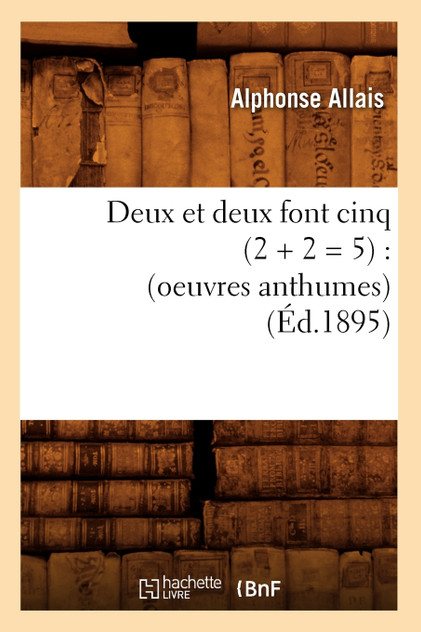 Deux et deux font cinq (2 + 2 = 5) Deux et deux font cinq (2 + 2 = 5)