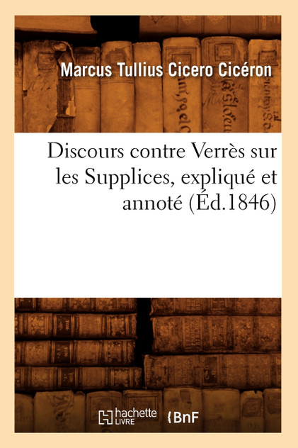 Discours contre Verrès sur les Supplices, expliqué et annoté (Éd.1846)