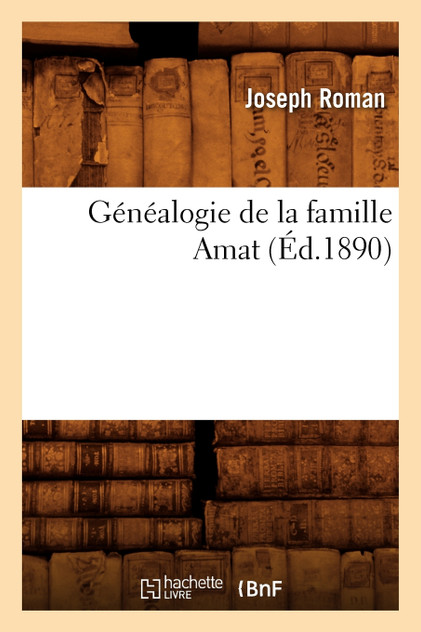 Généalogie de la famille Amat (Éd.1890)