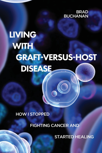Living with Graft-Versus-Host Disease Living with Graft-Versus-Host Disease