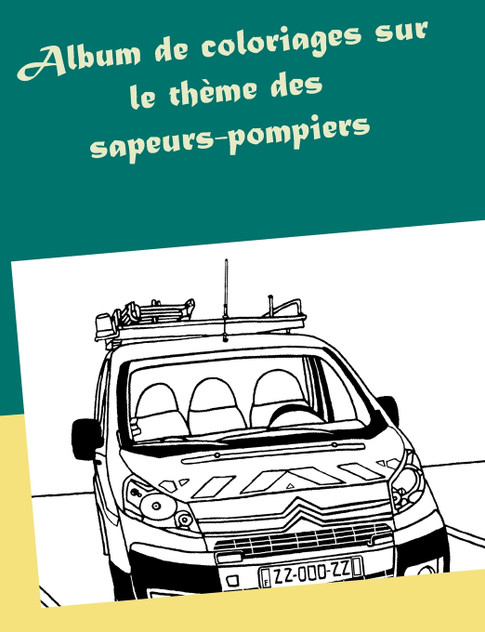 Album de coloriages sur le thème des sapeurs-pompiers Album de coloriages sur le thème des sapeurs-pompiers