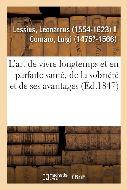 L'art de vivre longtemps et en parfaite santé, de la sobriété et de ses avantages L'art de vivre longtemps et en parfaite santé, de la sobriété et de ses avantages