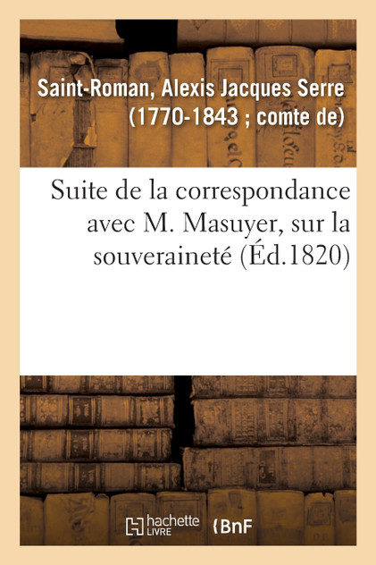 Suite de la correspondance avec M. Masuyer, sur la souveraineté Suite de la correspondance avec M. Masuyer, sur la souveraineté