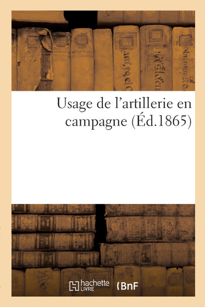 Usage de l'artillerie en campagne Usage de l'artillerie en campagne
