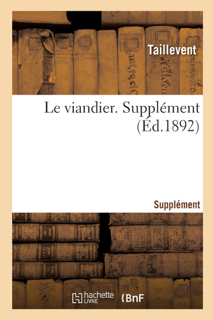 Le viandier. Supplément Le viandier. Supplément
