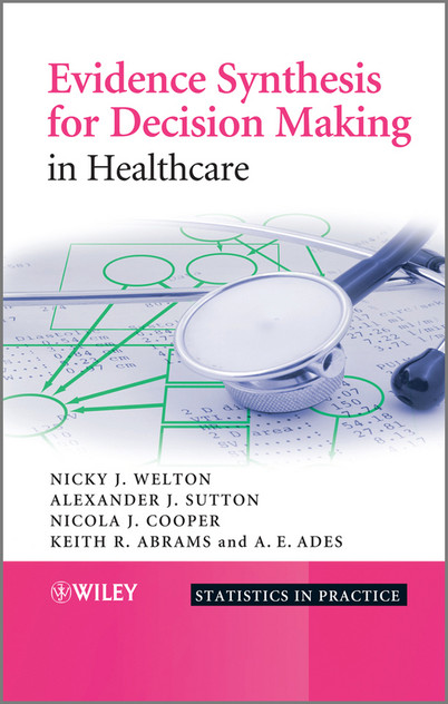 Evidence Synthesis for Decision Making in Healthcare Evidence Synthesis for Decision Making in Healthcare