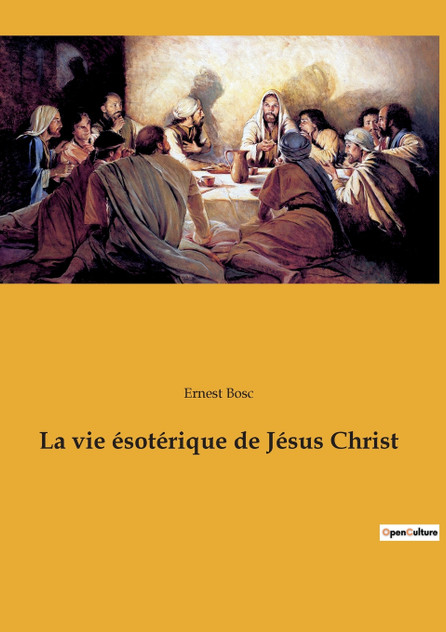 La vie ésotérique de Jésus Christ La vie ésotérique de Jésus Christ