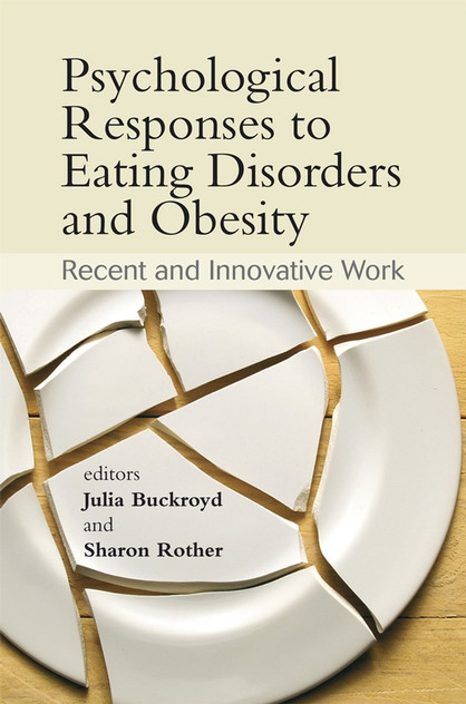 Psychological Responses to Eating Disorders and Obesity Psychological Responses to Eating Disorders and Obesity