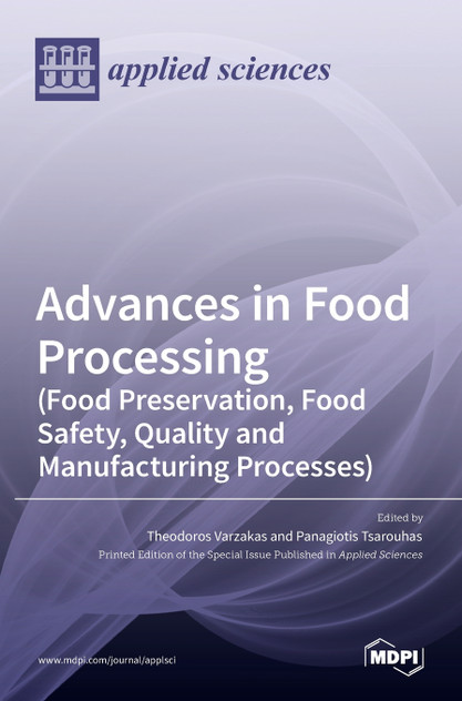 Advances in Food Processing (Food Preservation, Food Safety, Quality and Manufacturing Processes) Advances in Food Processing (Food Preservation, Food Safety, Quality and Manufacturing Processes)