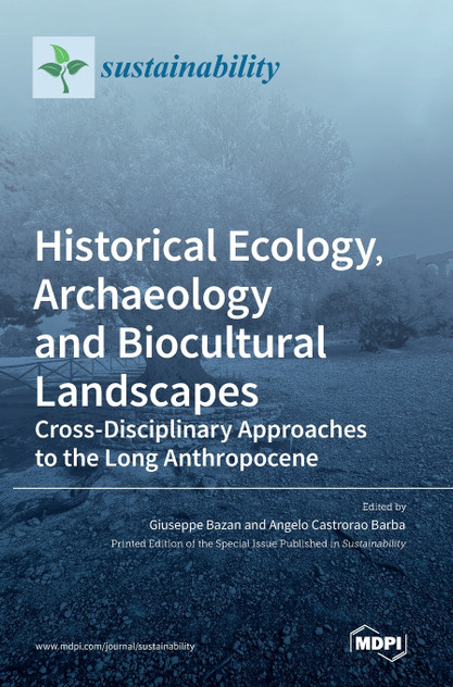 Historical Ecology, Archaeology and Biocultural Landscapes Historical Ecology, Archaeology and Biocultural Landscapes