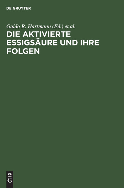 Die aktivierte Essigsäure und ihre Folgen Die aktivierte Essigsäure und ihre Folgen