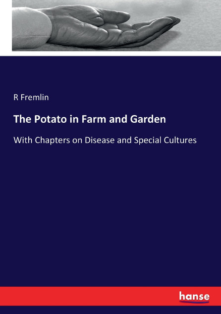 The Potato in Farm and Garden The Potato in Farm and Garden