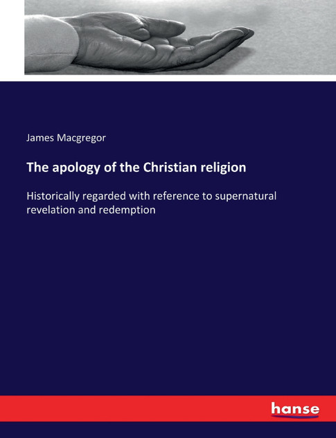 The apology of the Christian religion The apology of the Christian religion