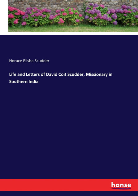 Life and Letters of David Coit Scudder, Missionary in Southern India Life and Letters of David Coit Scudder, Missionary in Southern India
