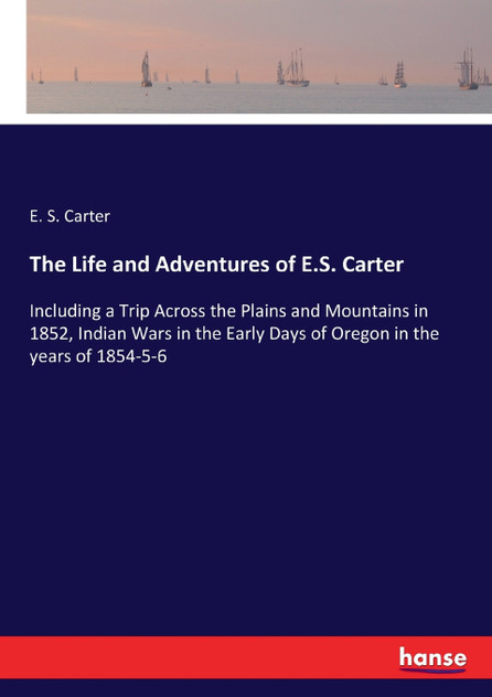 The Life and Adventures of E.S. Carter