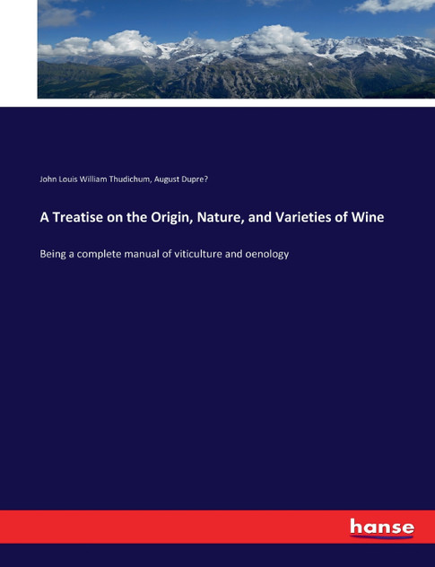 A Treatise on the Origin, Nature, and Varieties of Wine