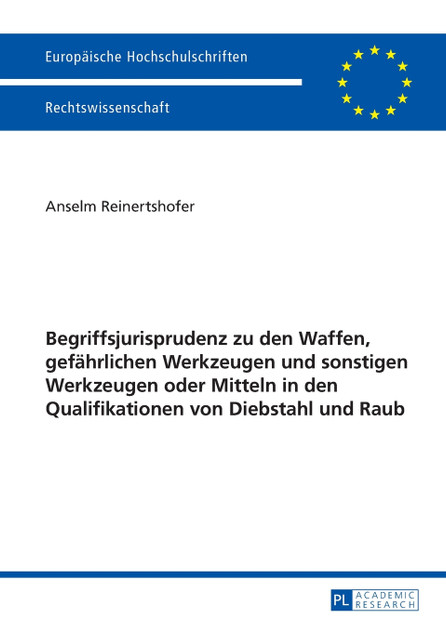 Begriffsjurisprudenz zu den Waffen, gefaehrlichen Werkzeugen und sonstigen Werkzeugen oder Mitteln in den Qualifikationen von Diebstahl und Raub Begriffsjurisprudenz zu den Waffen, gefaehrlichen Werkzeugen und sonstigen Werkzeugen oder Mitteln in den Qualifikationen von Diebstahl und Raub