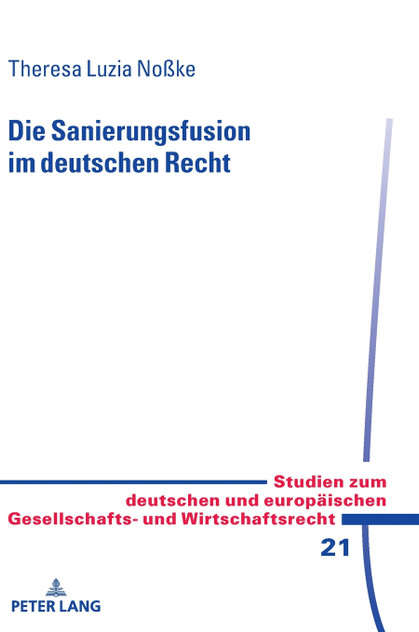 Die Sanierungsfusion im deutschen Recht Die Sanierungsfusion im deutschen Recht
