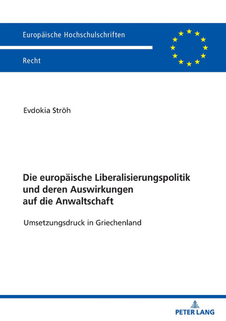Die europaeische Liberalisierungspolitik und deren Auswirkungen auf die Anwaltschaft Die europaeische Liberalisierungspolitik und deren Auswirkungen auf die Anwaltschaft