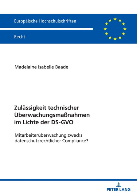 Zulaessigkeit technischer Ueberwachungsmaßnahmen im Lichte der DS-GVO Zulaessigkeit technischer Ueberwachungsmaßnahmen im Lichte der DS-GVO