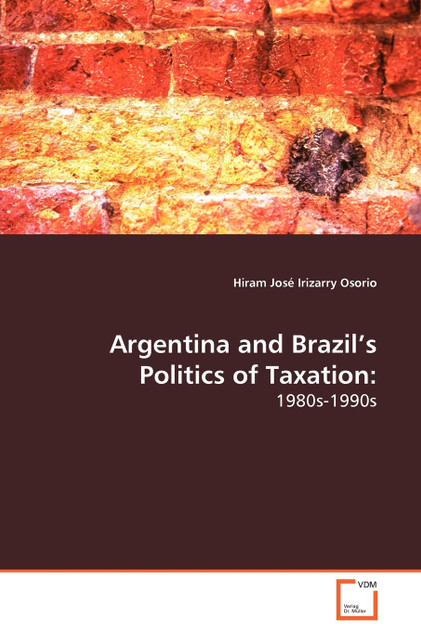 Argentina and Brazil’s Politics of Taxation Argentina and Brazil’s Politics of Taxation