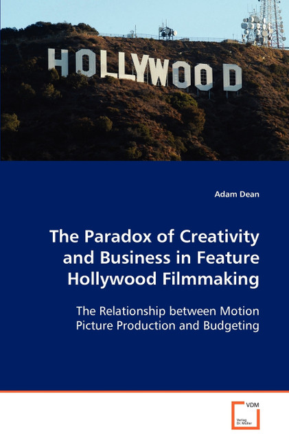 The Paradox of Creativity and Business in Feature Hollywood Filmmaking