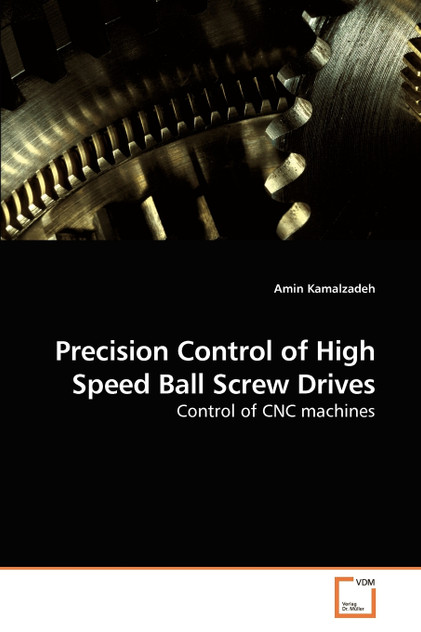 Precision Control of High Speed Ball Screw Drives Precision Control of High Speed Ball Screw Drives