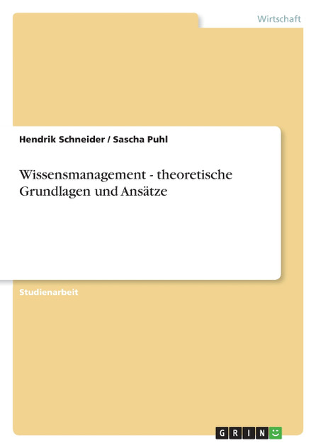 Wissensmanagement - theoretische Grundlagen und Ansätze Wissensmanagement - theoretische Grundlagen und Ansätze