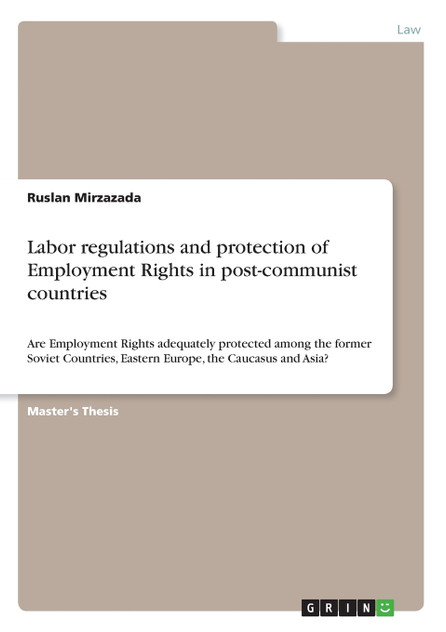Labor regulations and protection of Employment Rights in post-communist countries Labor regulations and protection of Employment Rights in post-communist countries