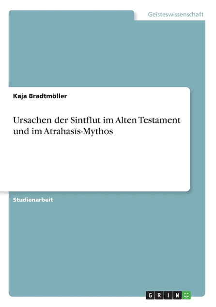Ursachen der Sintflut im Alten Testament und im Atrahasīs-Mythos