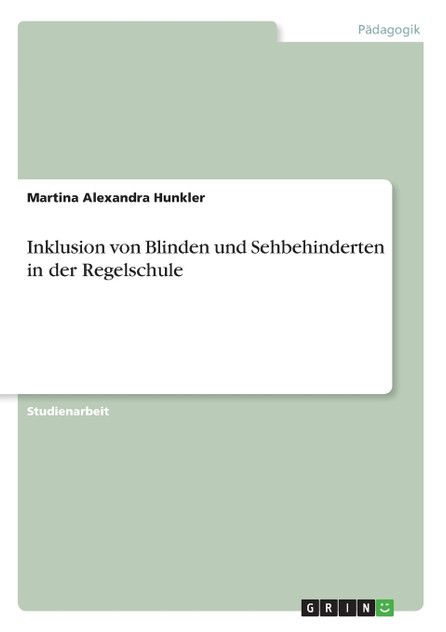 Inklusion von Blinden und Sehbehinderten in der Regelschule Inklusion von Blinden und Sehbehinderten in der Regelschule