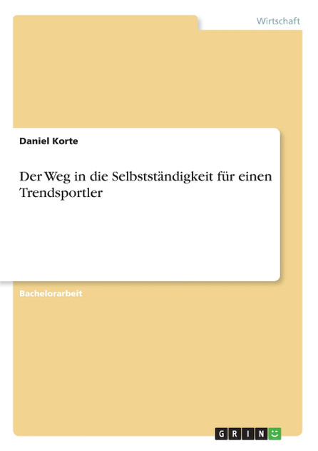 Der Weg in die Selbstständigkeit für einen Trendsportler Der Weg in die Selbstständigkeit für einen Trendsportler