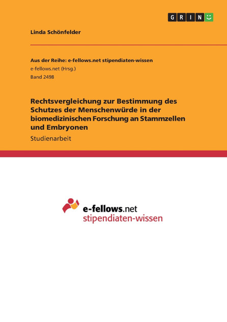 Rechtsvergleichung zur Bestimmung des Schutzes der Menschenwürde in der biomedizinischen Forschung an Stammzellen und Embryonen Rechtsvergleichung zur Bestimmung des Schutzes der Menschenwürde in der biomedizinischen Forschung an Stammzellen und Embryonen