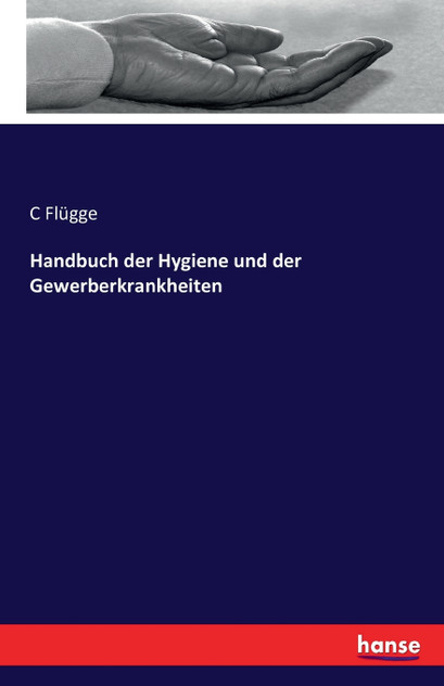 Handbuch der Hygiene und der Gewerberkrankheiten Handbuch der Hygiene und der Gewerberkrankheiten