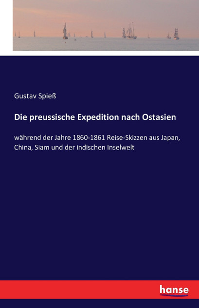 Die preussische Expedition nach Ostasien Die preussische Expedition nach Ostasien
