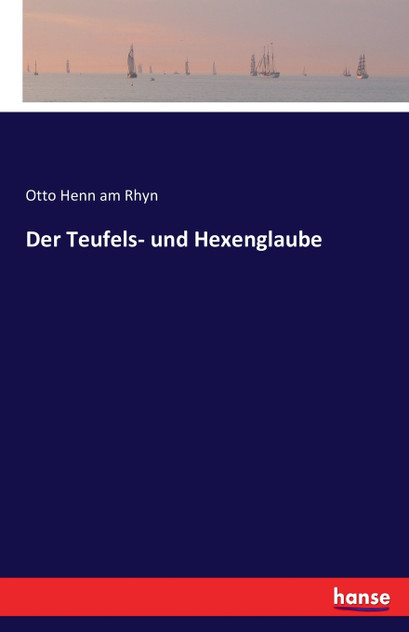 Der Teufels- und Hexenglaube Der Teufels- und Hexenglaube