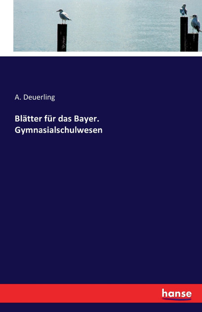 Blätter für das Bayer. Gymnasialschulwesen Blätter für das Bayer. Gymnasialschulwesen