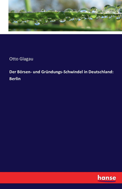 Der Börsen- und Gründungs-Schwindel in Deutschland Der Börsen- und Gründungs-Schwindel in Deutschland