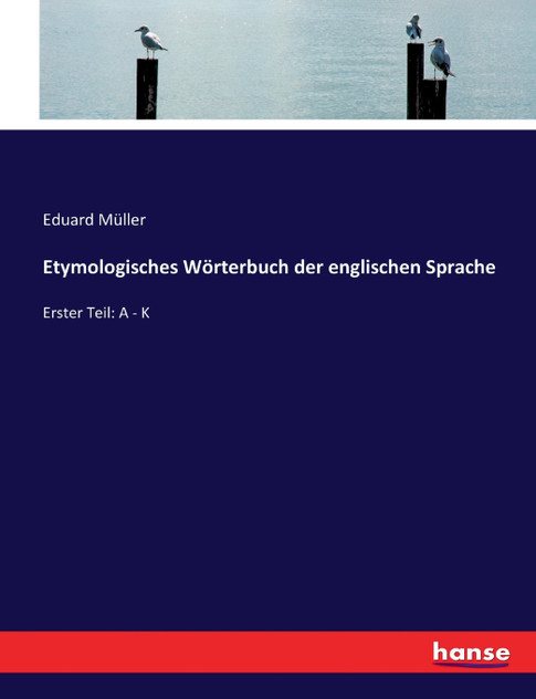 Etymologisches Wörterbuch der englischen Sprache Etymologisches Wörterbuch der englischen Sprache
