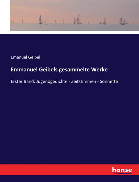 Emmanuel Geibels gesammelte Werke Emmanuel Geibels gesammelte Werke