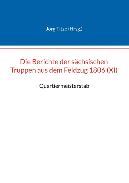 Die Berichte der sächsischen Truppen aus dem Feldzug 1806 (XI)