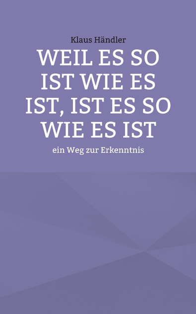 Weil es so ist wie es ist, ist es so wie es ist Weil es so ist wie es ist, ist es so wie es ist