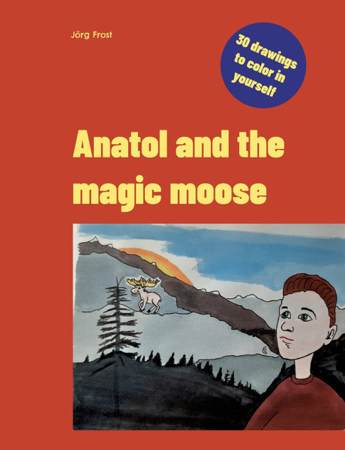 Anatol and the magic moose Anatol and the magic moose