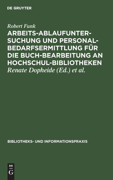 Arbeitsablaufuntersuchung und Personalbedarfsermittlung für die Buchbearbeitung an Hochschulbibliotheken