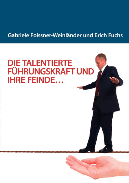 DIE TALENTIERTE FÜHRUNGSKRAFT UND IHRE FEINDE... DIE TALENTIERTE FÜHRUNGSKRAFT UND IHRE FEINDE...