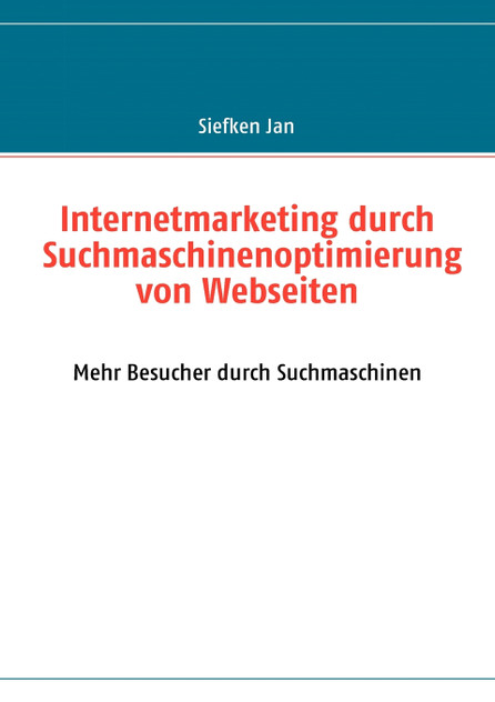 Internetmarketing durch Suchmaschinenoptimierung von Webseiten Internetmarketing durch Suchmaschinenoptimierung von Webseiten